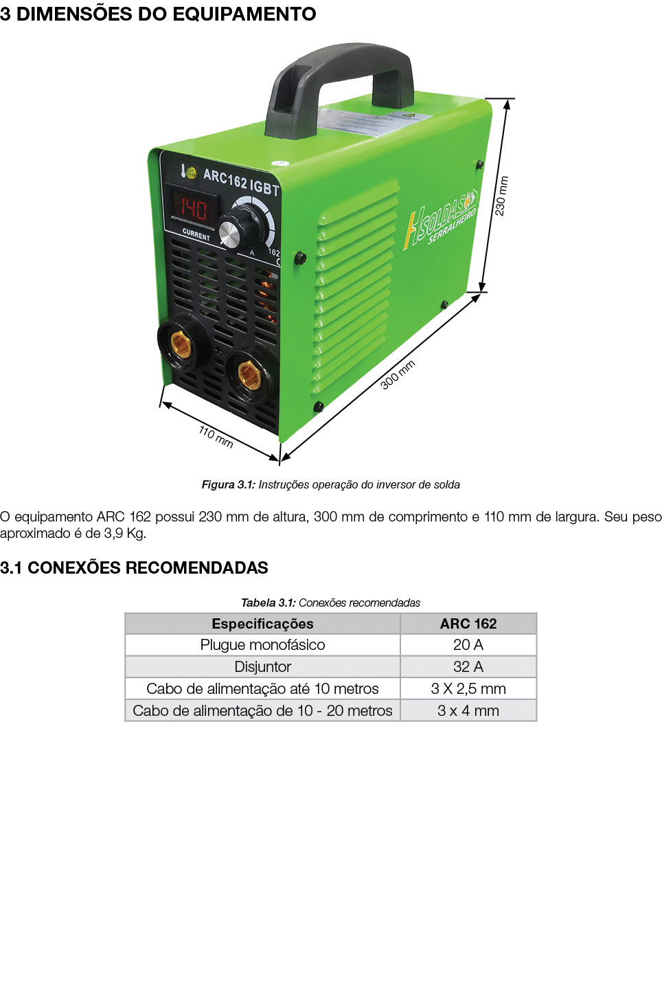 3 DIMENSÕES DO EQUIPAMENTO  Figura 3 1: Instruções operação do inversor de solda O equipamento ARC 162 possui 230 mm    