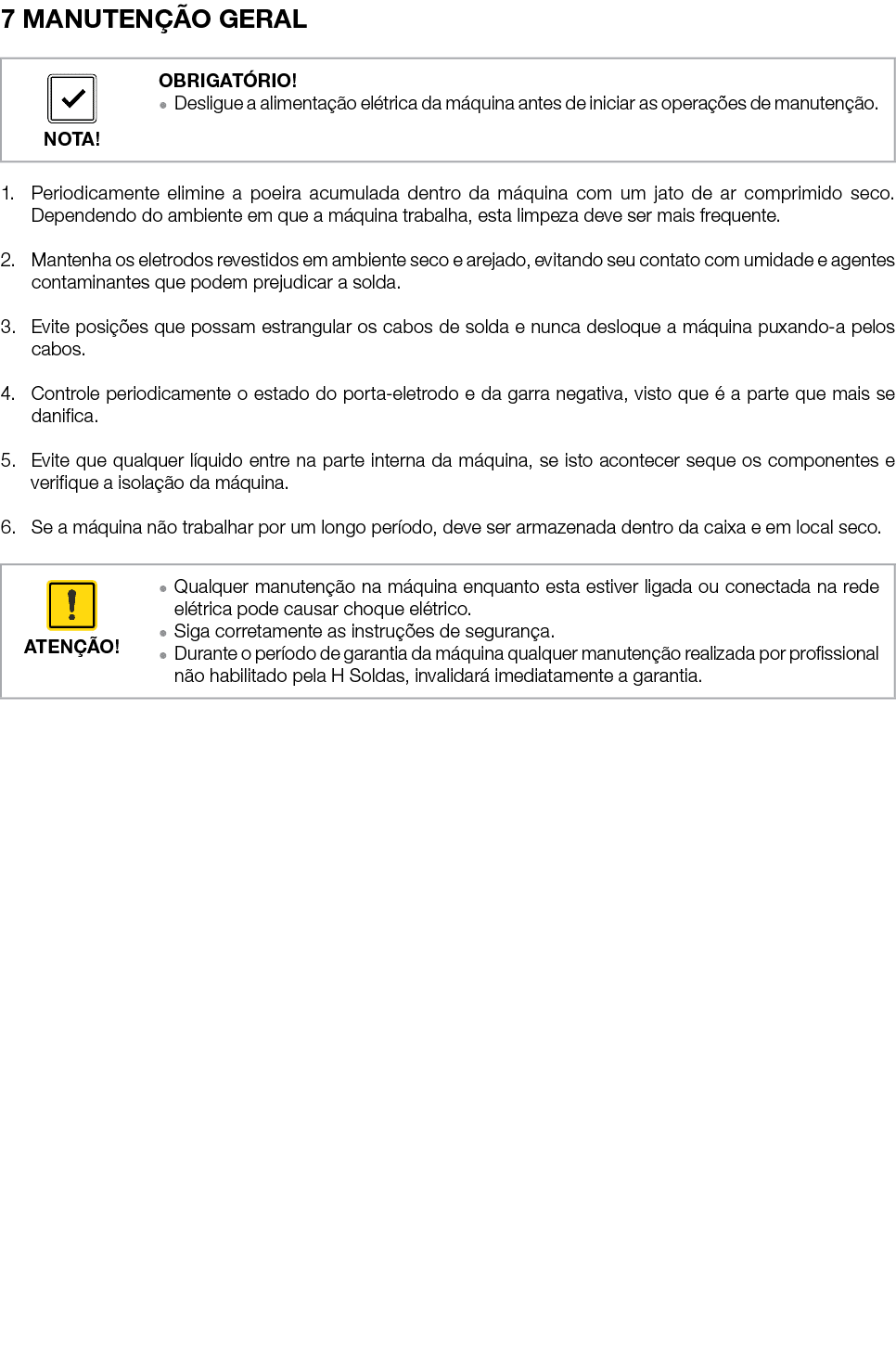 7 MANUTENÇÃO GERAL   1  Periodicamente elimine a poeira acumulada dentro da máquina com um jato de ar comprimido seco   