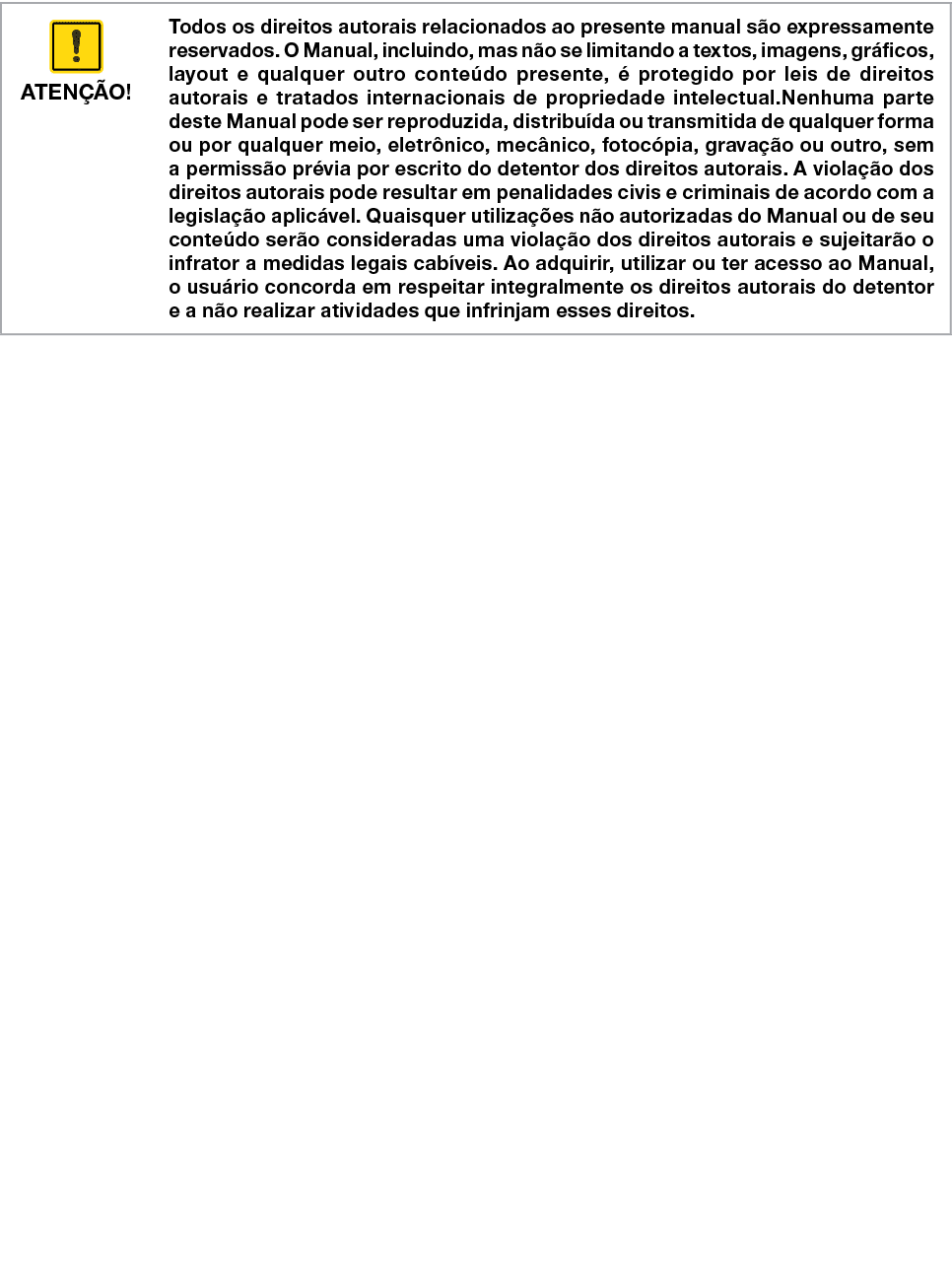  ATENÇÃO ,Todos os direitos autorais relacionados ao presente manual são expressamente reservados  O Manual, incluind   