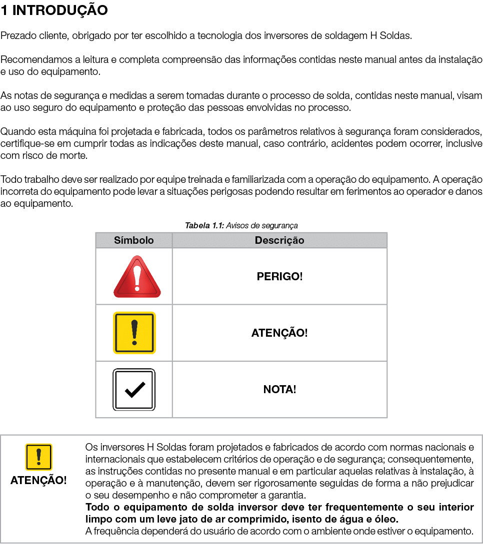 1 INTRODU O Prezado cliente, obrigado por ter escolhido a tecnologia dos inversores de soldagem H Soldas. Recomendam...