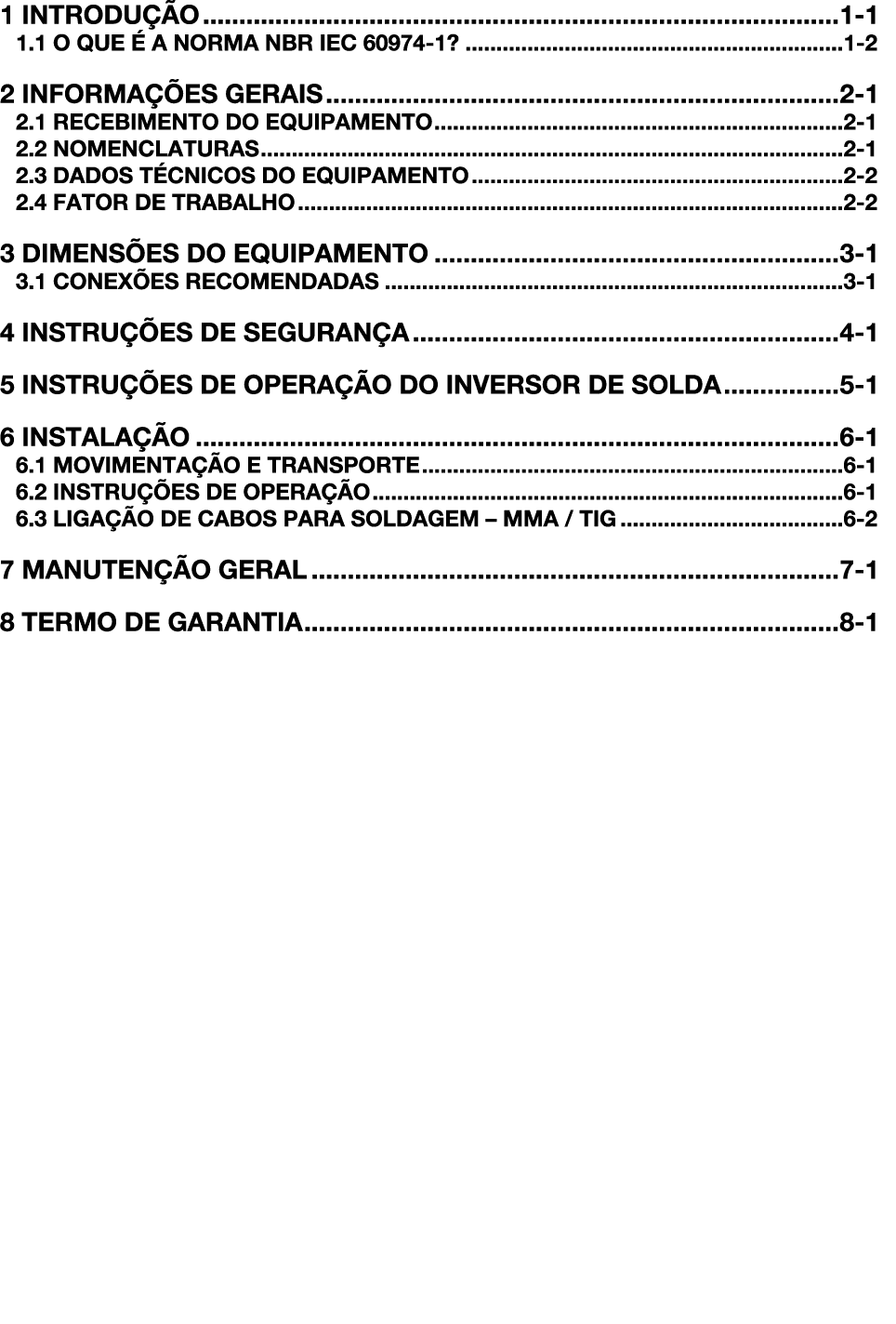 1 INTRODU O 1 1 1.1 O QUE   A NORMA NBR IEC 60974 1? 1 2 2 INFORMA  ES GERAIS 2 1 2.1 RECEBIMENTO DO EQUIPAMENTO 2 1...