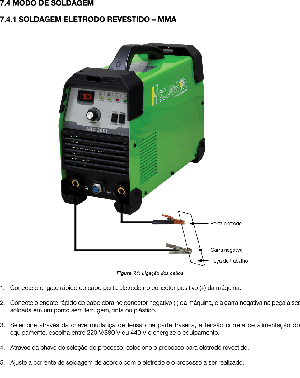 7.4 MODO DE SOLDAGEM 7.4.1 SOLDAGEM ELETRODO REVESTIDO – MMA ￼ Figura 7.1: Liga o dos cabos 1. Conecte o engate r pi...