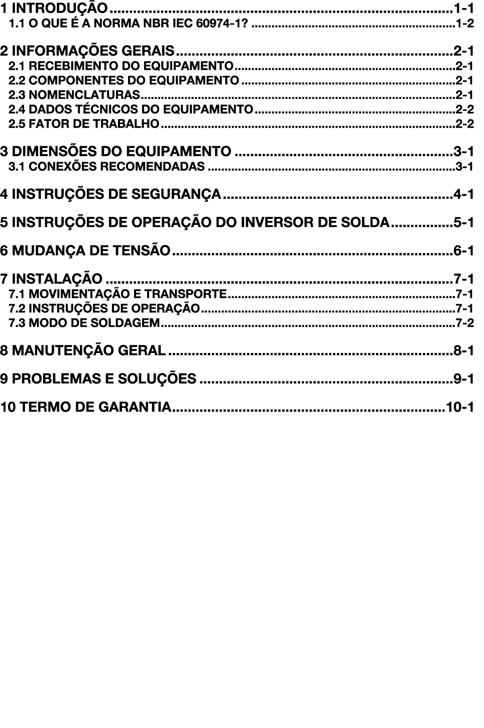 1 INTRODUÇÃO 1-1 1 1 O QUE É A NORMA NBR IEC 60974-1  1-2 2 INFORMAÇÕES GERAIS 2-1 2 1 RECEBIMENTO DO EQUIPAMENTO 2-1   