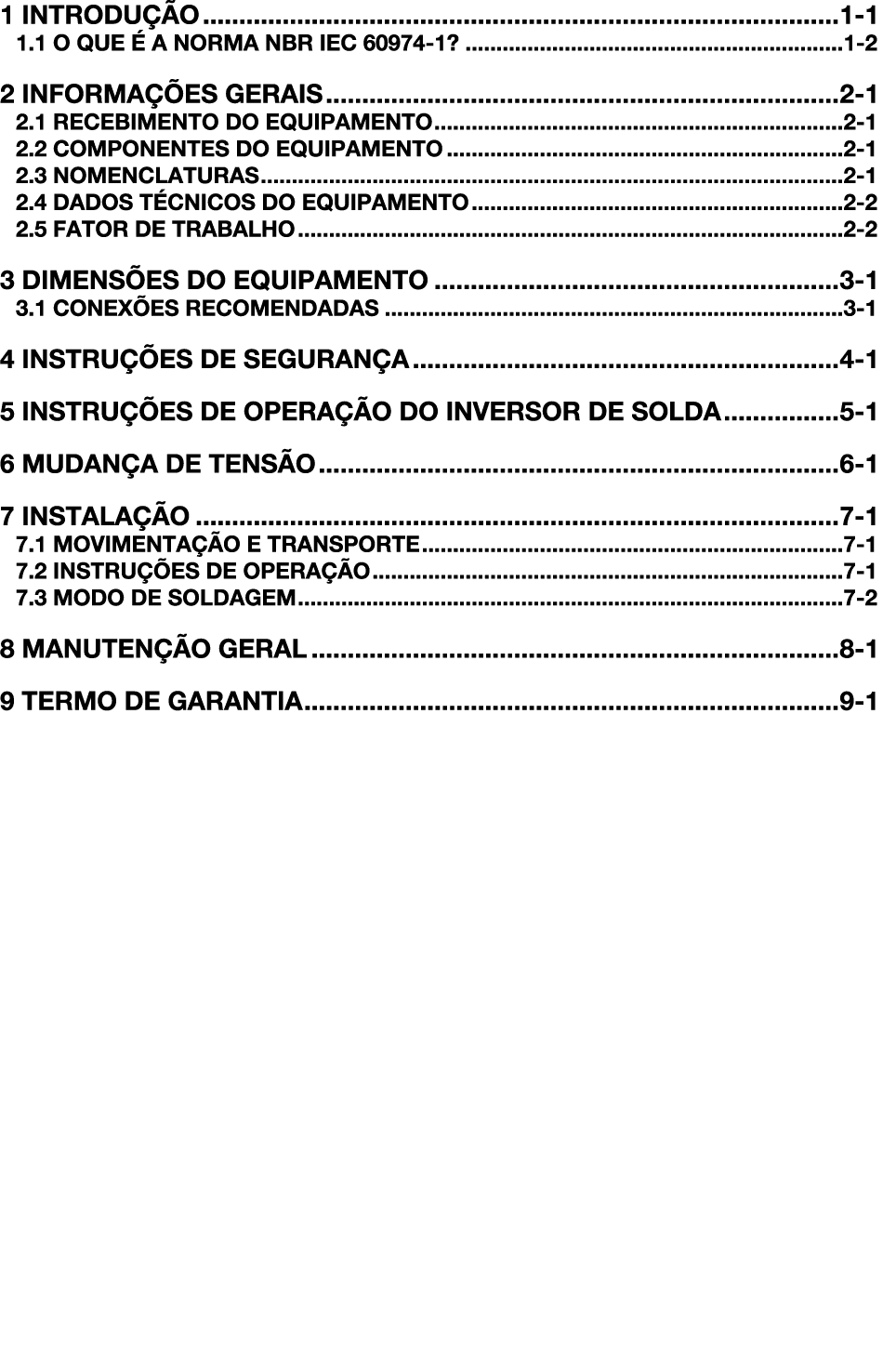 1 INTRODUÇÃO 1-1 1 1 O QUE É A NORMA NBR IEC 60974-1  1-2 2 INFORMAÇÕES GERAIS 2-1 2 1 RECEBIMENTO DO EQUIPAMENTO 2-1   