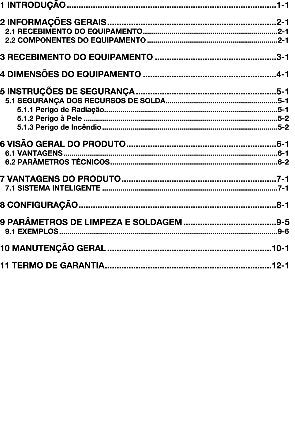 1 INTRODU O 1 1 2 INFORMA  ES GERAIS 2 1 2.1 RECEBIMENTO DO EQUIPAMENTO 2 1 2.2 COMPONENTES DO EQUIPAMENTO 2 1 3 REC...