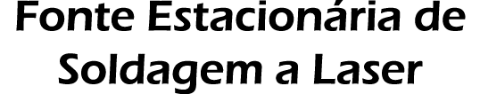 Fonte Estacion ria de Soldagem a Laser