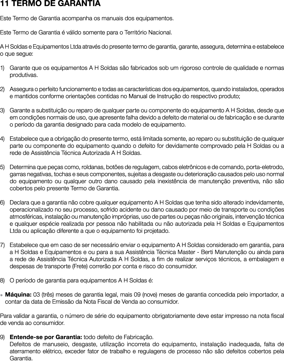 11 TERMO DE GARANTIA Este Termo de Garantia acompanha os manuais dos equipamentos. Este Termo de Garantia  v lido so...