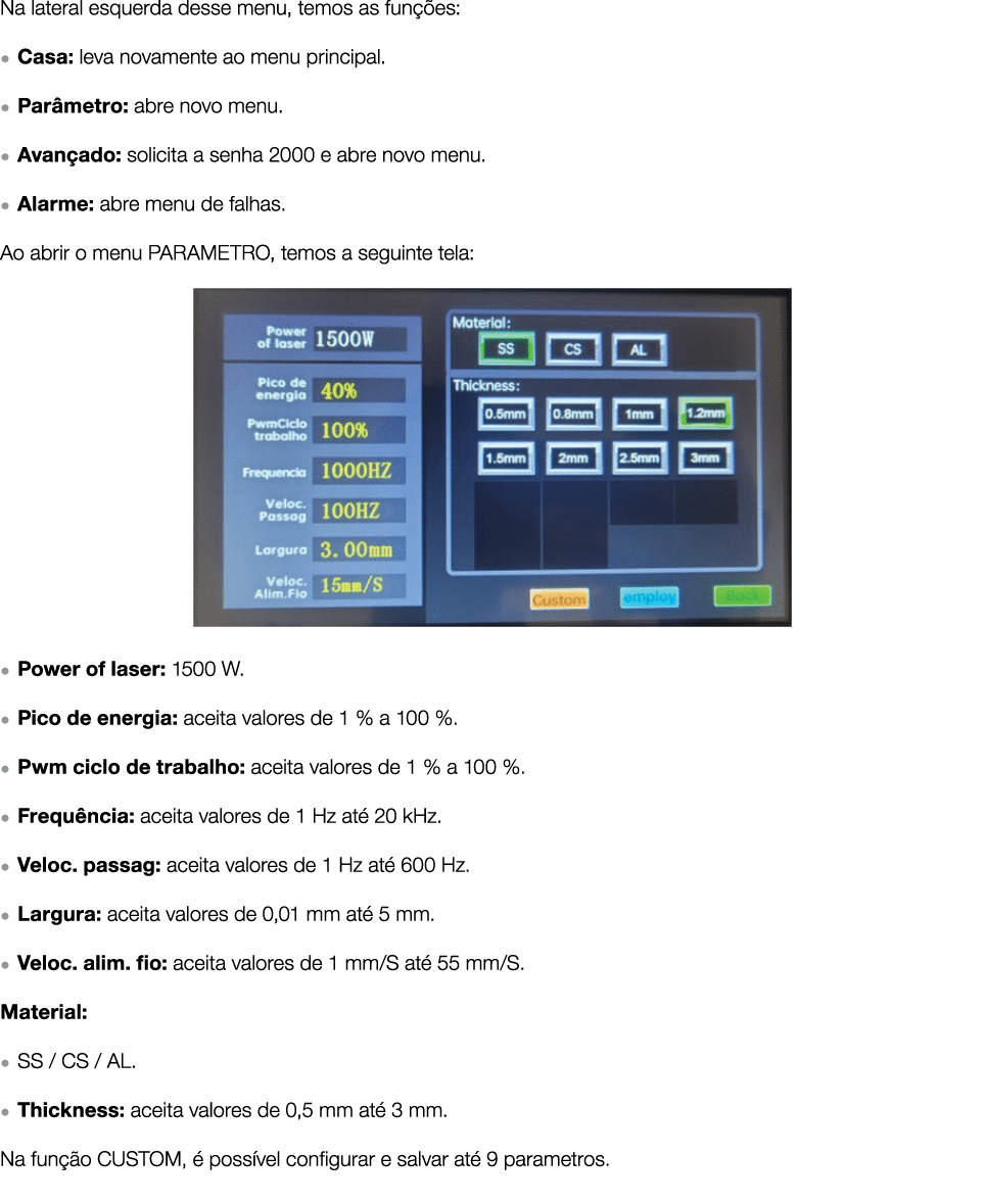 Na lateral esquerda desse menu, temos as fun es: ● Casa: leva novamente ao menu principal. ● Par metro: abre novo me...