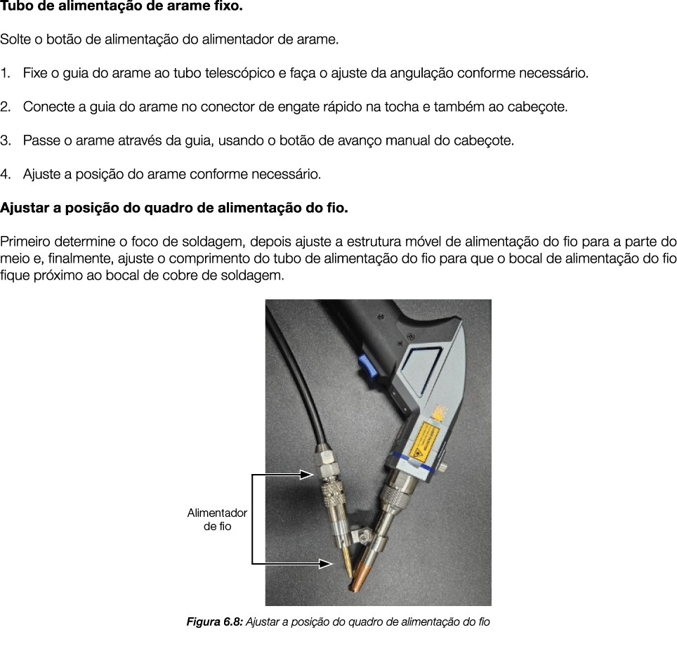 Tubo de alimentação de arame fixo  Solte o botão de alimentação do alimentador de arame  1  Fixe o guia do arame ao t   
