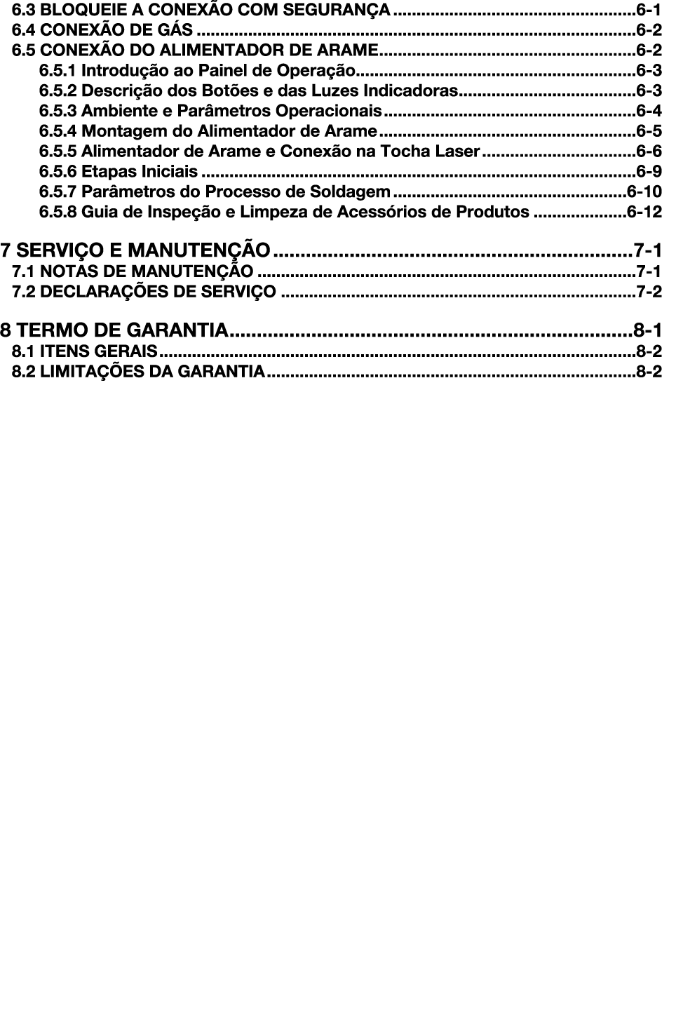6 3 BLOQUEIE A CONEXÃO COM SEGURANÇA 6-1 6 4 CONEXÃO DE GÁS 6-2 6 5 CONEXÃO DO ALIMENTADOR DE ARAME 6-2 6 5 1 Introdu   