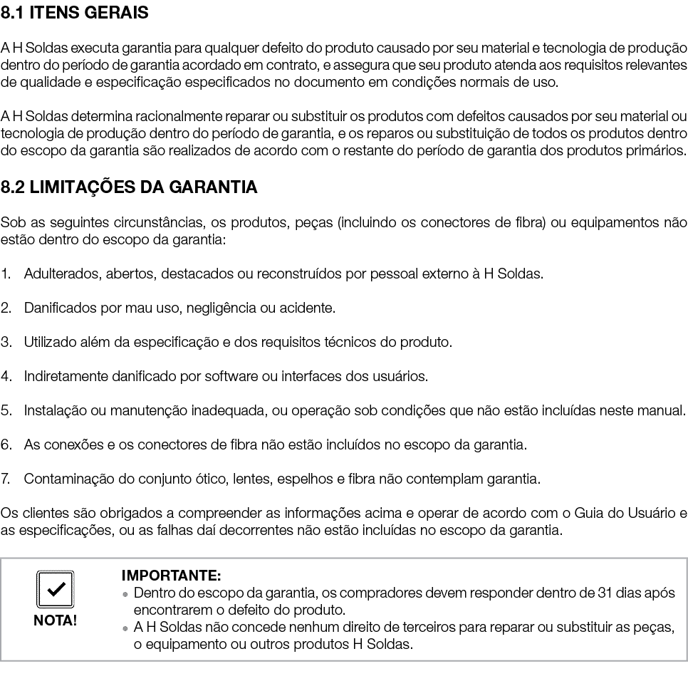 8 1 ITENS GERAIS A H Soldas executa garantia para qualquer defeito do produto causado por seu material e tecnologia d   