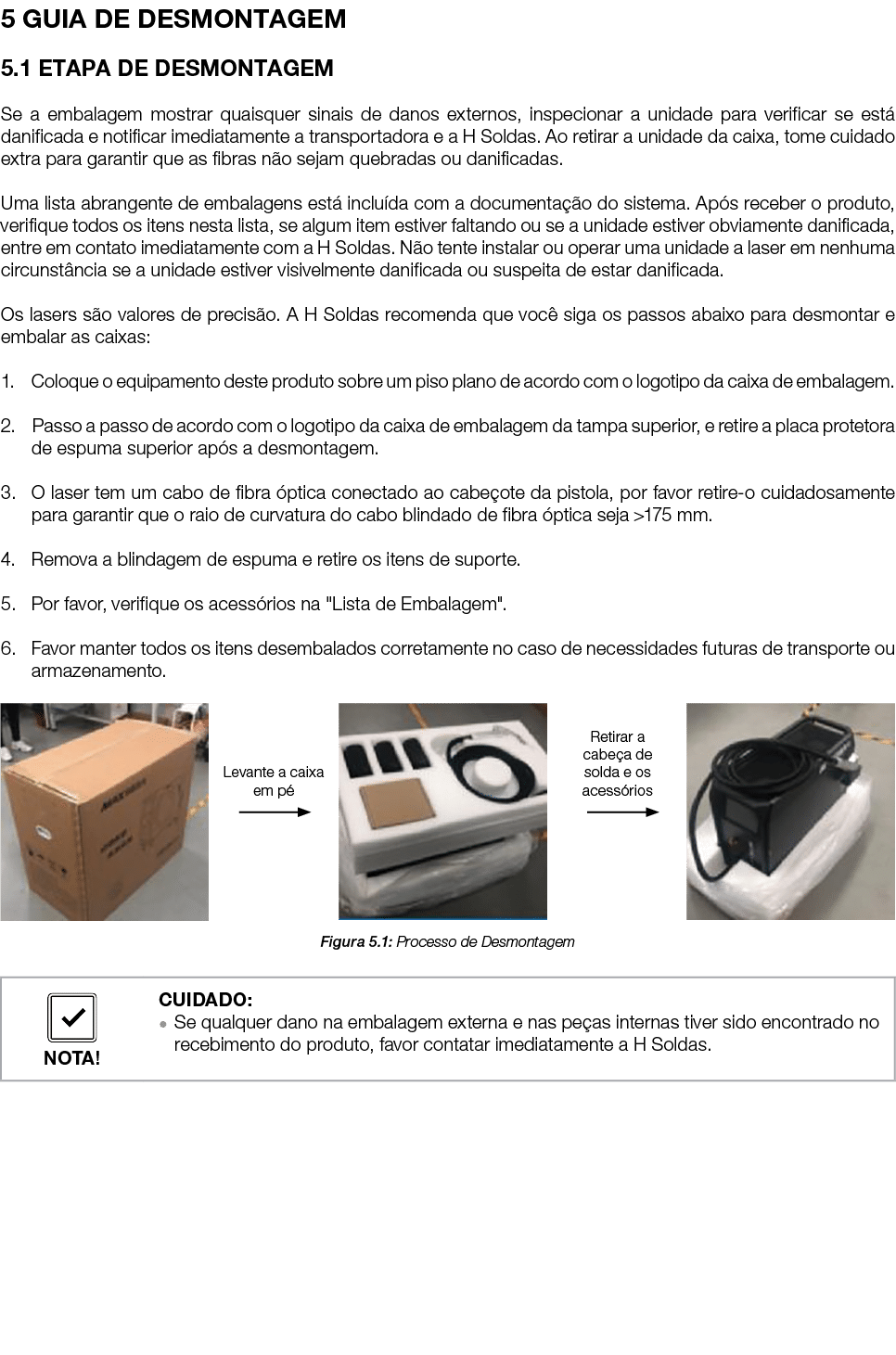 5 GUIA DE DESMONTAGEM 5 1 ETAPA DE DESMONTAGEM Se a embalagem mostrar quaisquer sinais de danos externos, inspecionar   