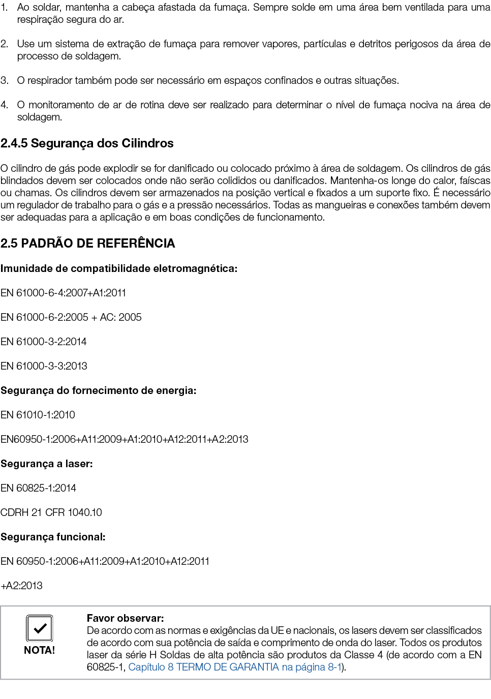 1  Ao soldar, mantenha a cabeça afastada da fumaça  Sempre solde em uma área bem ventilada para uma respiração segura   