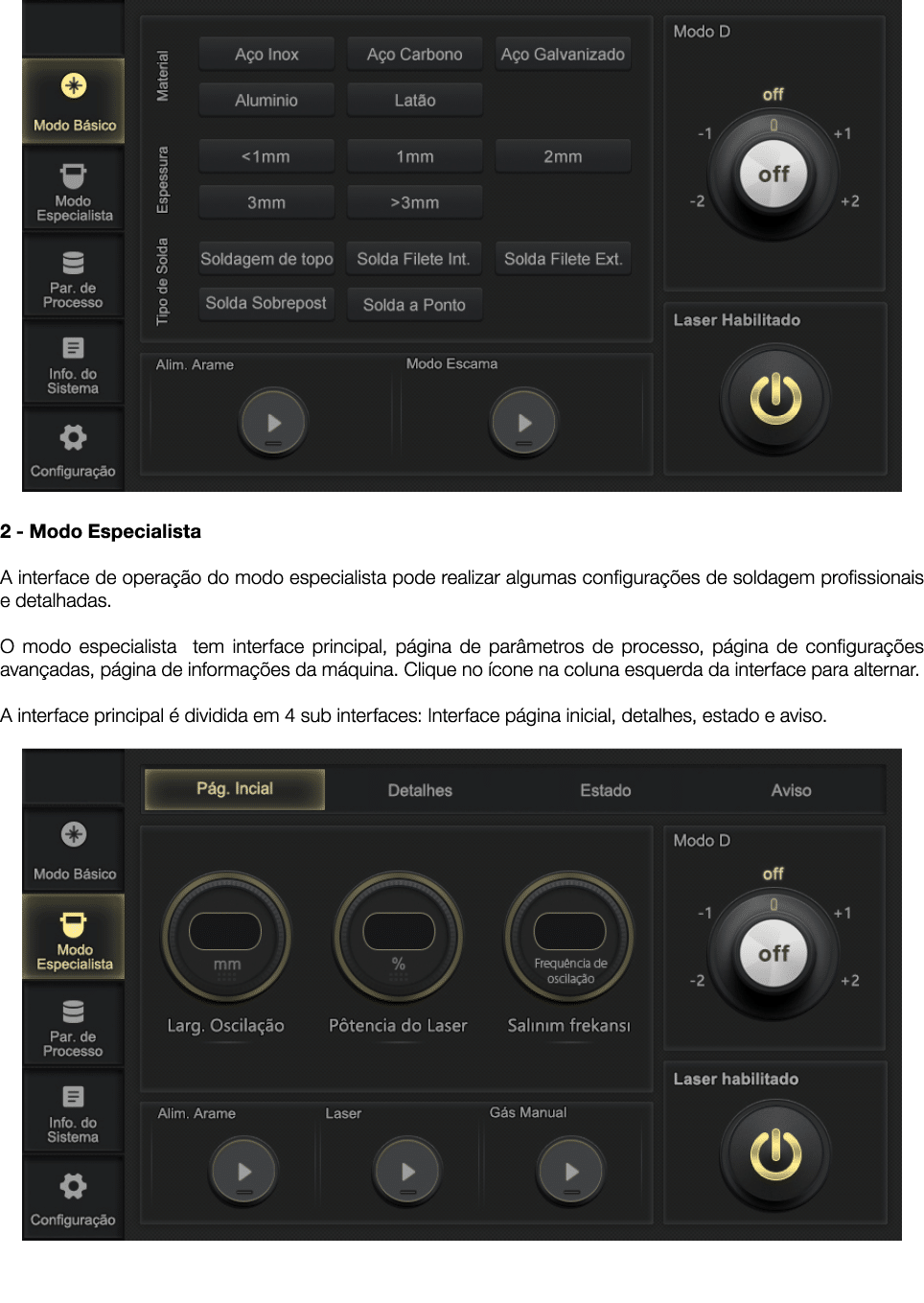   2 - Modo Especialista A interface de operação do modo especialista pode realizar algumas configurações de soldagem    