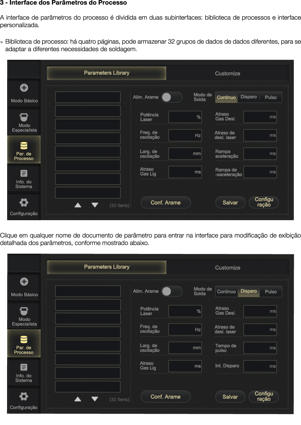 3 - Interface dos Parâmetros do Processo A interface de parâmetros do processo é dividida em duas subinterfaces: bibl   