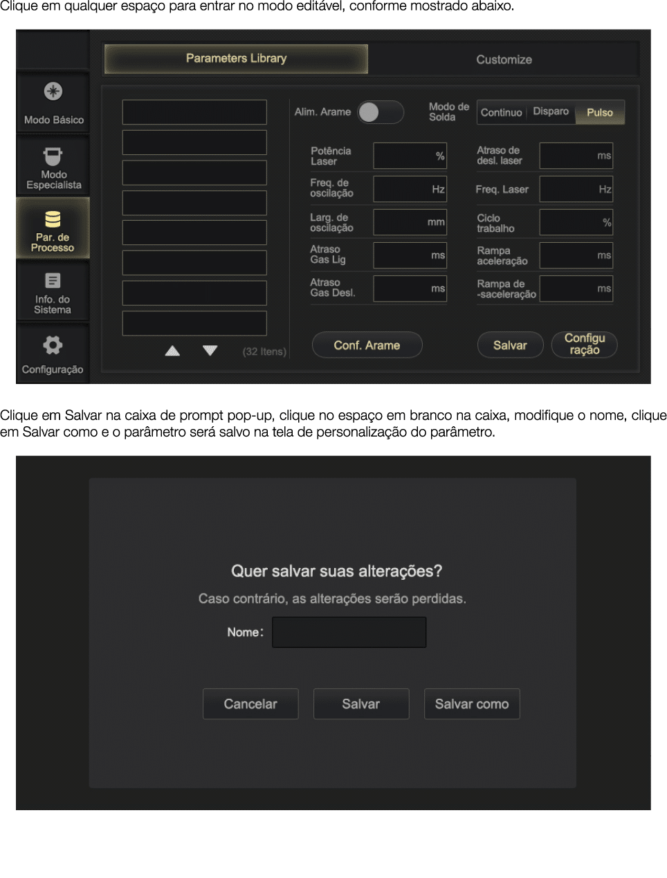 Clique em qualquer espaço para entrar no modo editável, conforme mostrado abaixo    Clique em Salvar na caixa de prom   