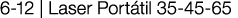 6-12   Laser Portátil 35-45-65