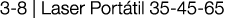 3-8   Laser Portátil 35-45-65