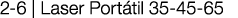 2-6   Laser Portátil 35-45-65