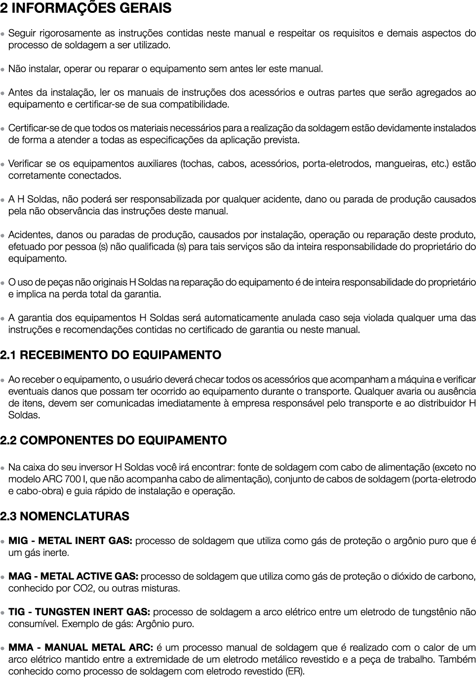 2 INFORMA ES GERAIS ● Seguir rigorosamente as instru  es contidas neste manual e respeitar os requisitos e demais as...