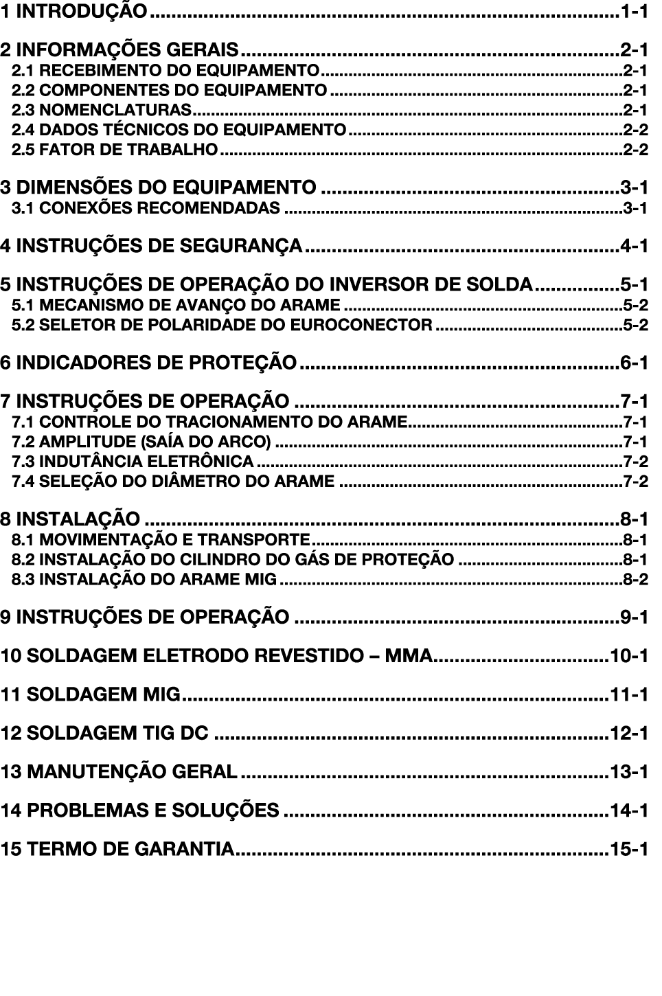 1 INTRODU O 1 1 2 INFORMA  ES GERAIS 2 1 2.1 RECEBIMENTO DO EQUIPAMENTO 2 1 2.2 COMPONENTES DO EQUIPAMENTO 2 1 2.3 N...