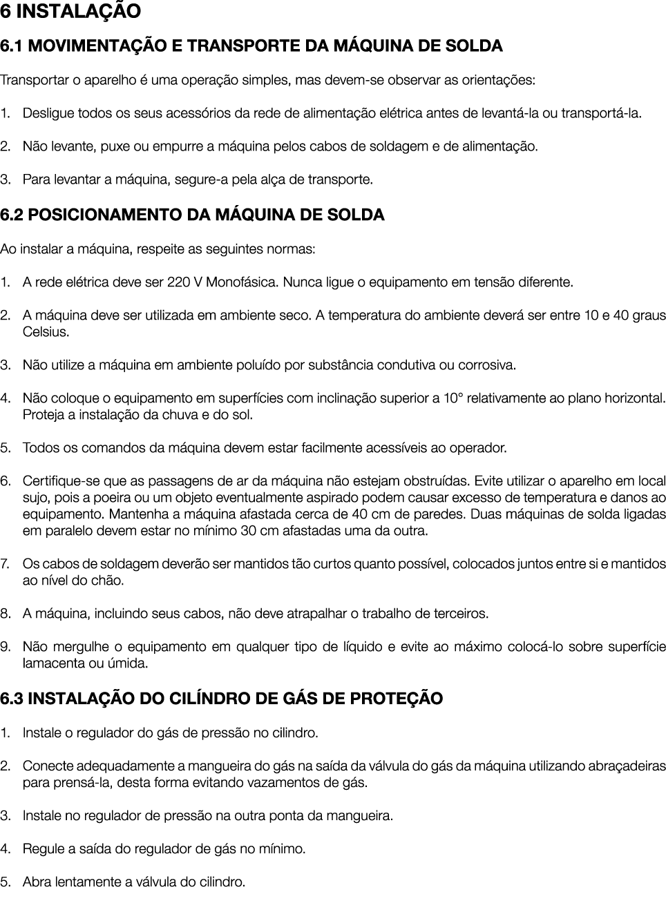 6 INSTALA O 6.1 MOVIMENTA  O E TRANSPORTE DA M QUINA DE SOLDA Transportar o aparelho   uma opera  o simples, mas dev...