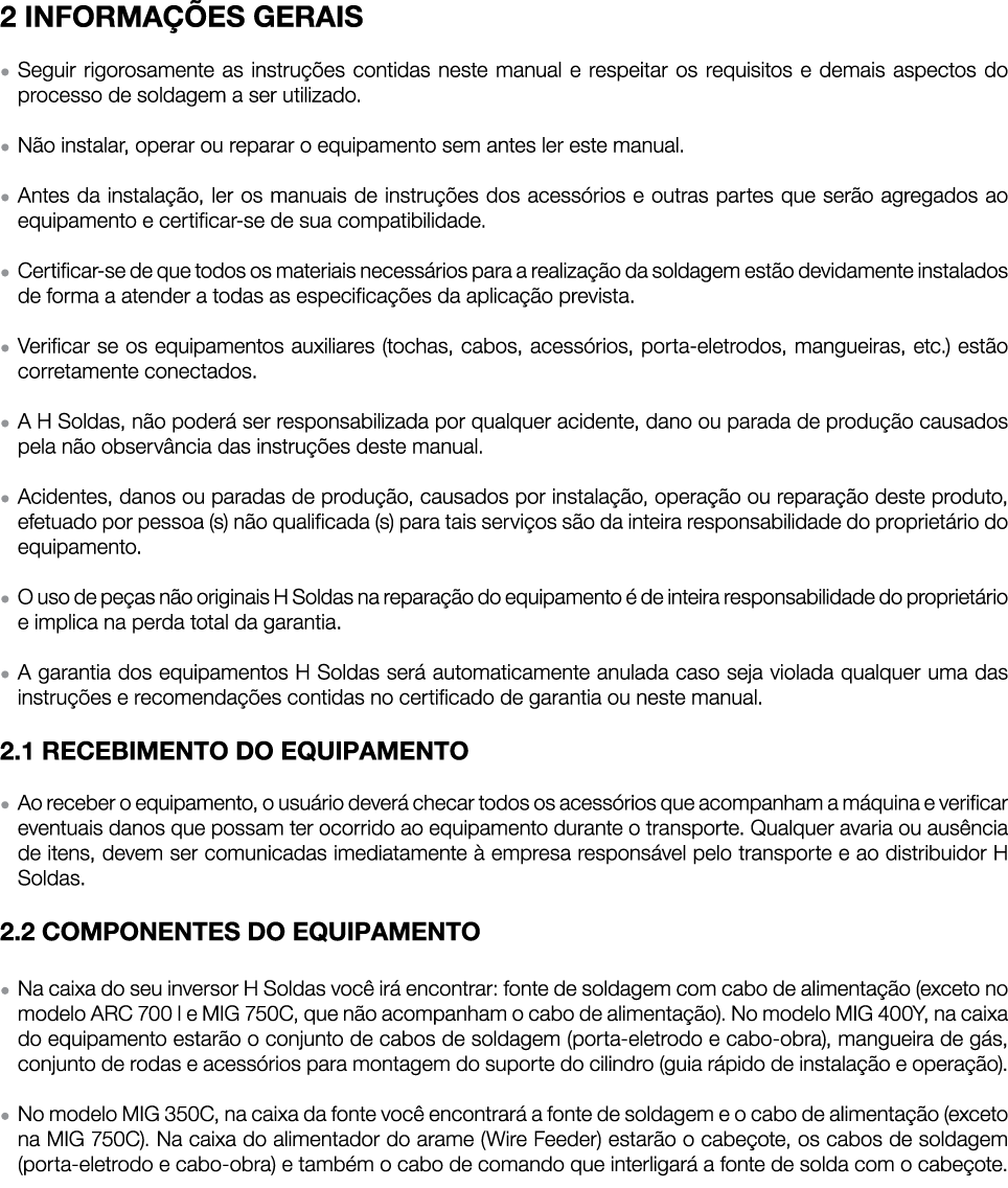 2 INFORMA ES GERAIS ● Seguir rigorosamente as instru  es contidas neste manual e respeitar os requisitos e demais as...