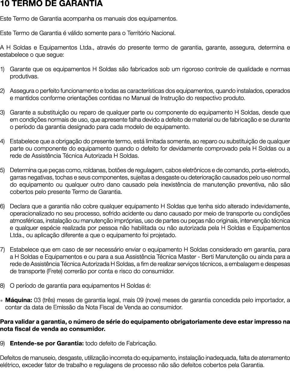 10 TERMO DE GARANTIA Este Termo de Garantia acompanha os manuais dos equipamentos. Este Termo de Garantia  v lido so...
