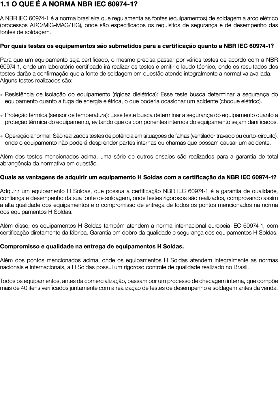 1.1 O QUE  A NORMA NBR IEC 60974 1? A NBR IEC 60974 1   a norma brasileira que regulamenta as fontes (equipamentos) ...
