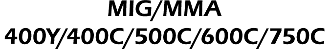 MIG/MMA 400Y/400C/500C/600C/750C