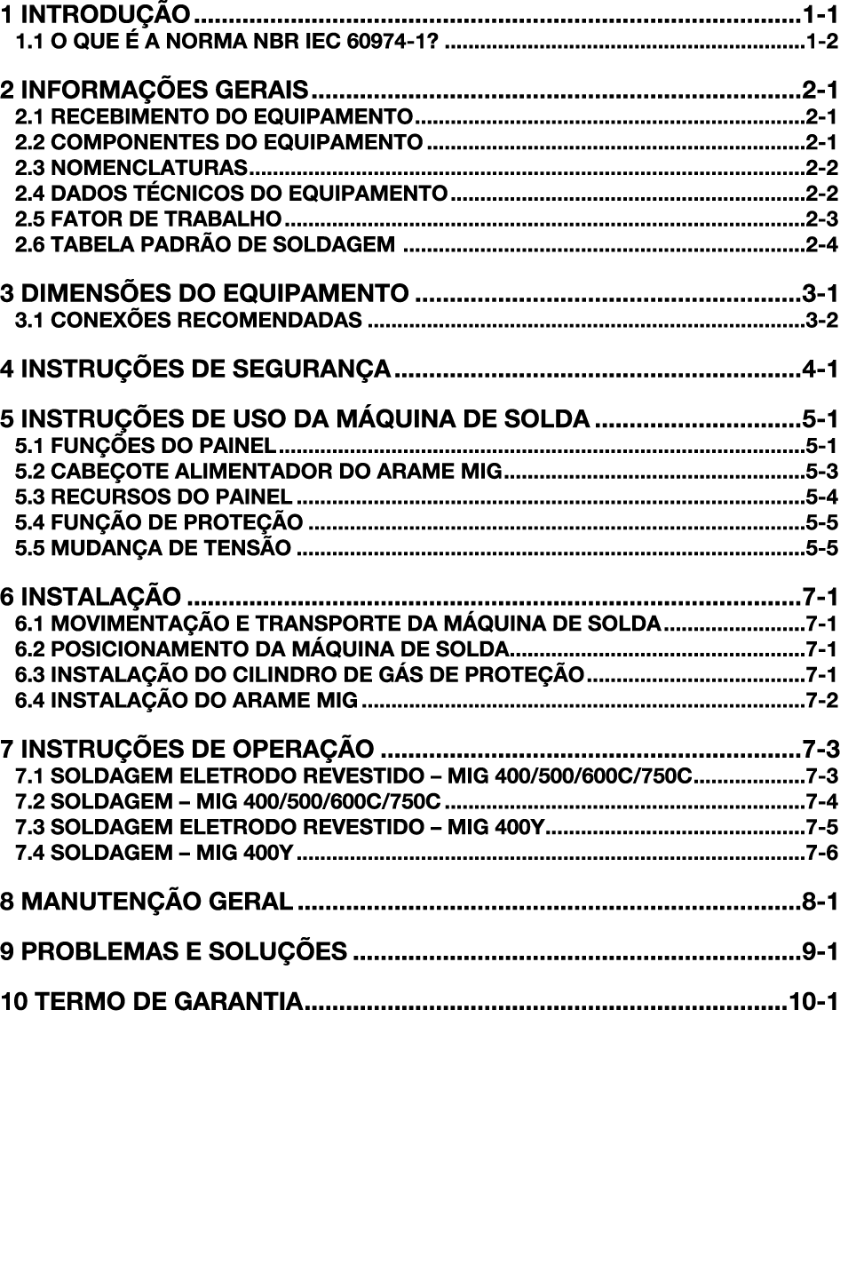 1 INTRODU O 1 1 1.1 O QUE   A NORMA NBR IEC 60974 1? 1 2 2 INFORMA  ES GERAIS 2 1 2.1 RECEBIMENTO DO EQUIPAMENTO 2 1...