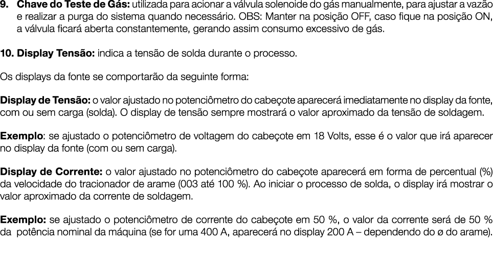 9. Chave do Teste de G s: utilizada para acionar a v lvula solenoide do g s manualmente, para ajustar a vaz o e reali...