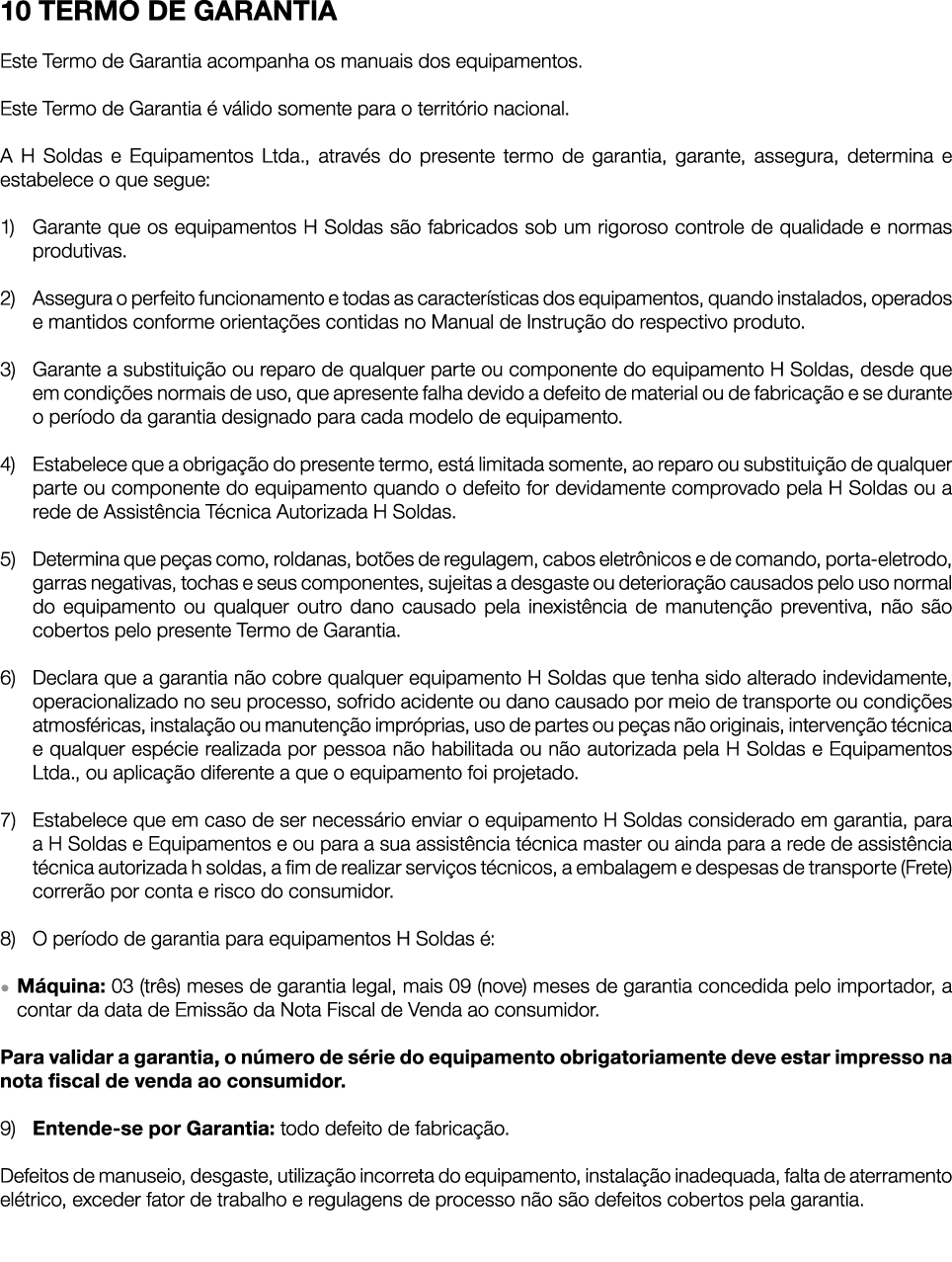 10 TERMO DE GARANTIA Este Termo de Garantia acompanha os manuais dos equipamentos. Este Termo de Garantia  v lido so...