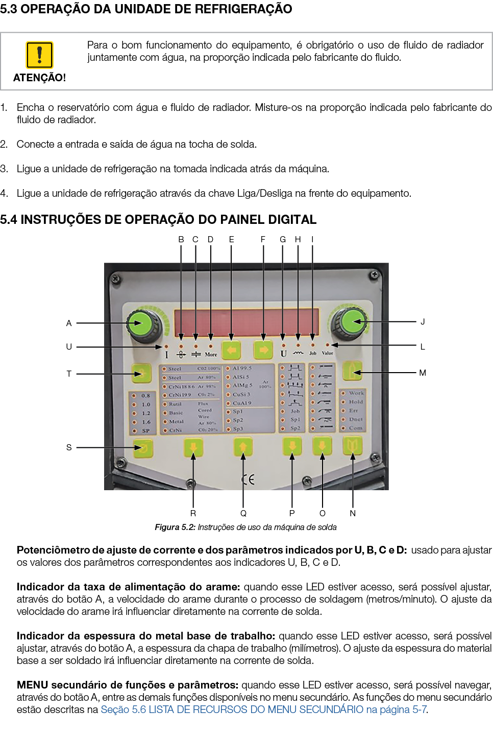 5 3 OPERAÇÃO DA UNIDADE DE REFRIGERAÇÃO   1  Encha o reservatório com água e fluido de radiador  Misture-os na propor   