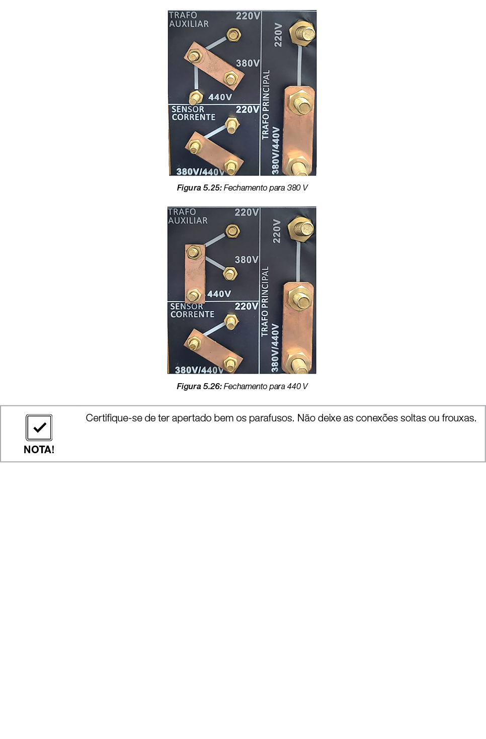  Figura 5 25: Fechamento para 380 V  Figura 5 26: Fechamento para 440 V  