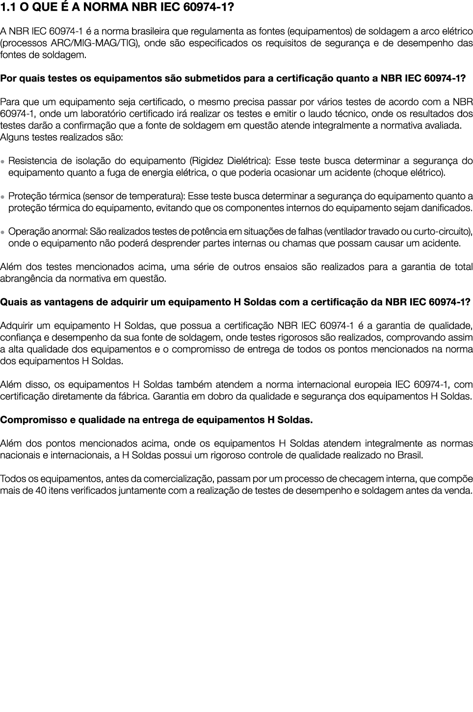 1 1 O QUE É A NORMA NBR IEC 60974-1  A NBR IEC 60974-1 é a norma brasileira que regulamenta as fontes (equipamentos)    
