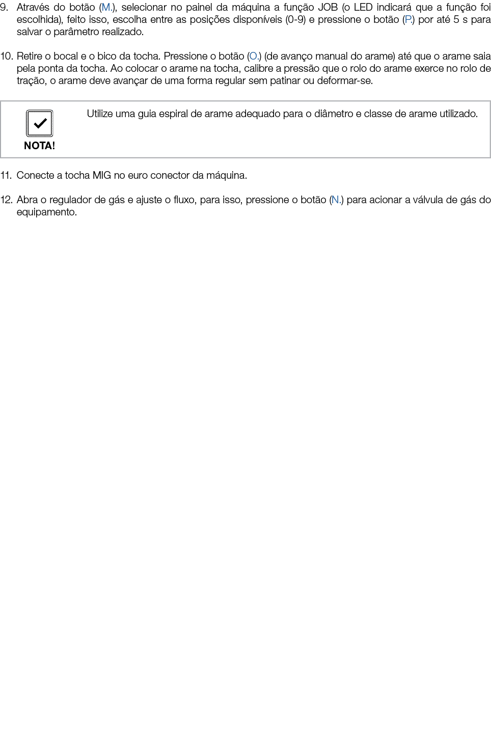 9. Atrav s do bot o (M.), selecionar no painel da m quina a fun o JOB (o LED indicar  que a fun  o foi escolhida), f...