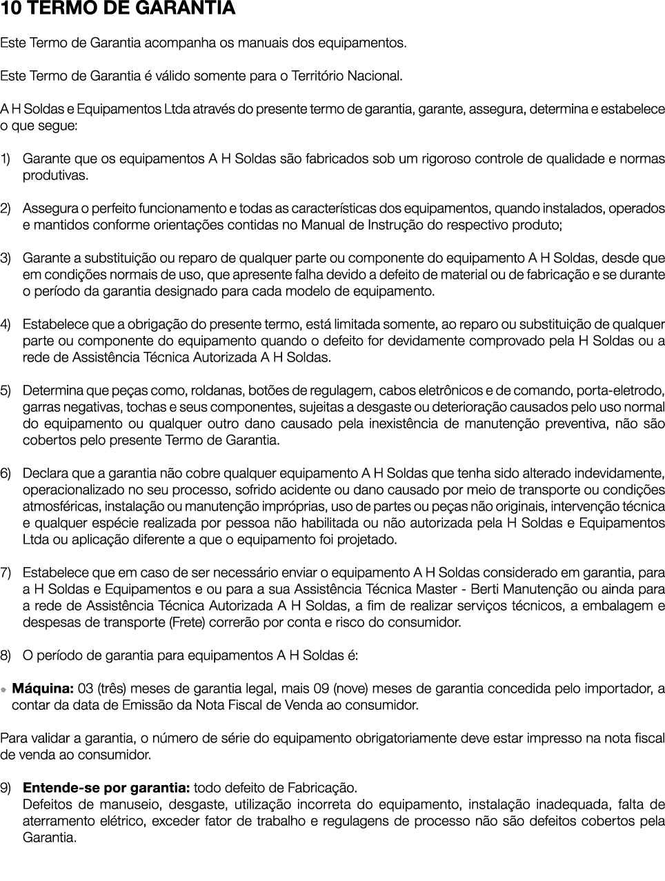 10 TERMO DE GARANTIA Este Termo de Garantia acompanha os manuais dos equipamentos. Este Termo de Garantia  v lido so...