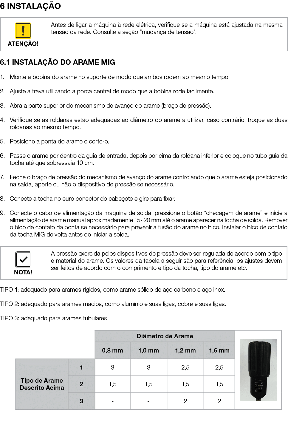 6 INSTALA O 6.1 INSTALA  O DO ARAME MIG 1. Monte a bobina do arame no suporte de modo que ambos rodem ao mesmo tempo...