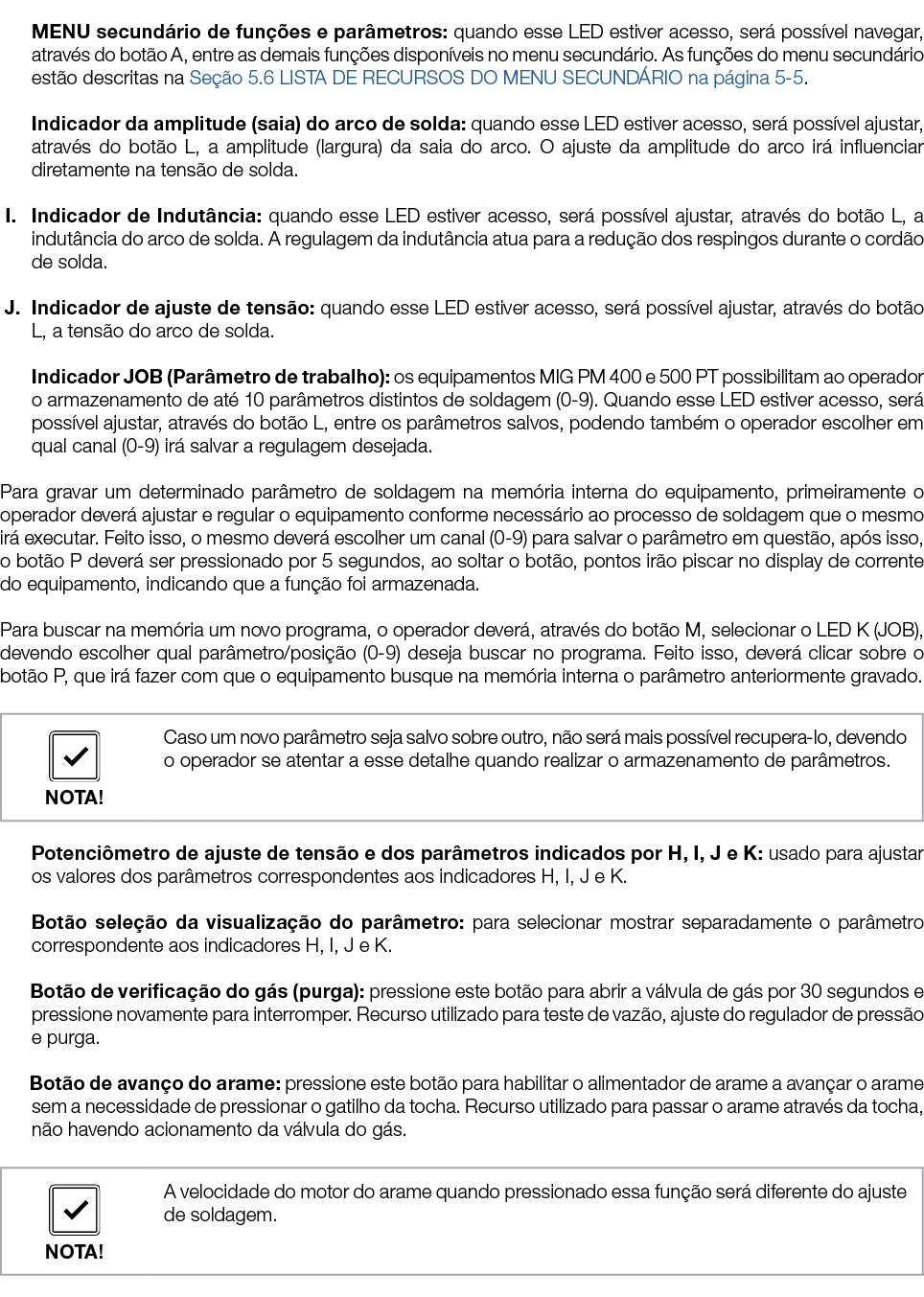 ￼ MENU secund rio de fun es e par metros: quando esse LED estiver acesso, ser  poss vel navegar, atrav s do bot o A,...