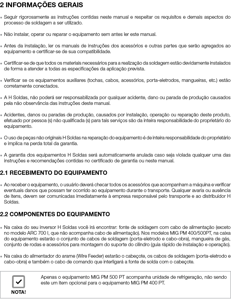 2 INFORMA ES GERAIS ● Seguir rigorosamente as instru  es contidas neste manual e respeitar os requisitos e demais as...