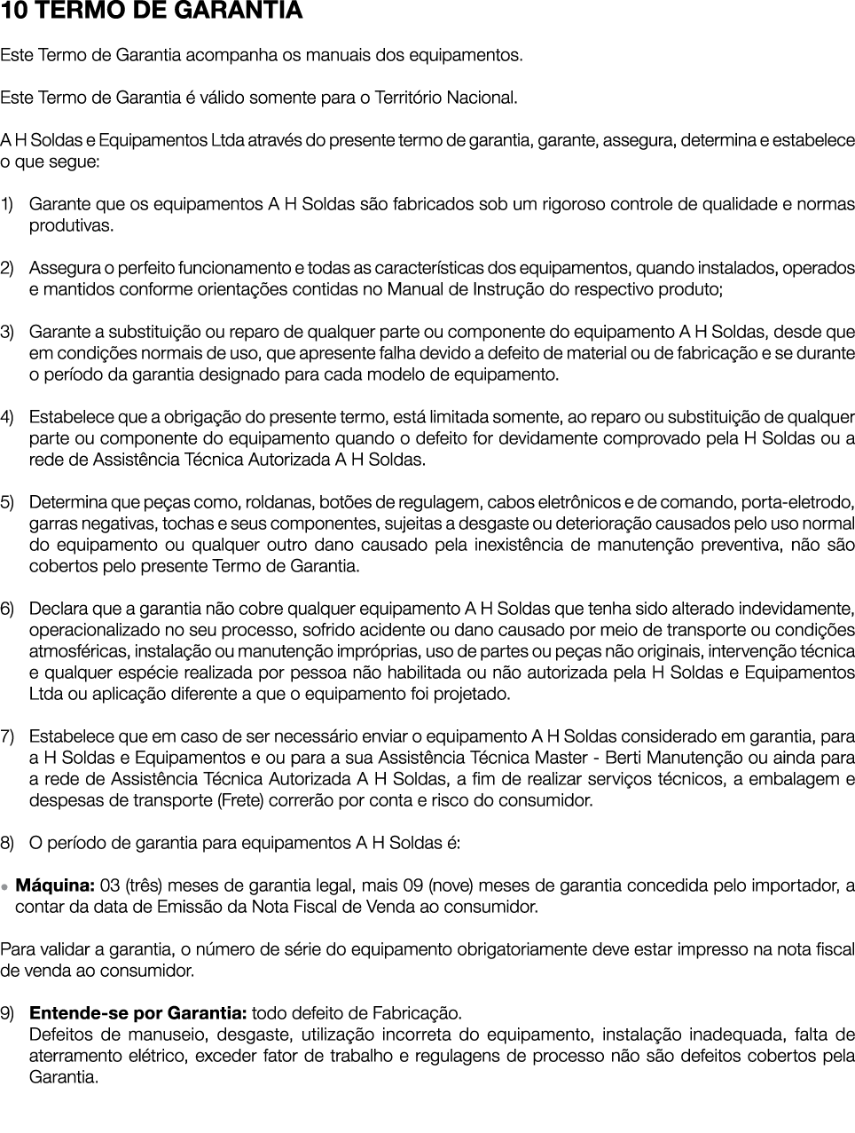 10 TERMO DE GARANTIA Este Termo de Garantia acompanha os manuais dos equipamentos. Este Termo de Garantia  v lido so...