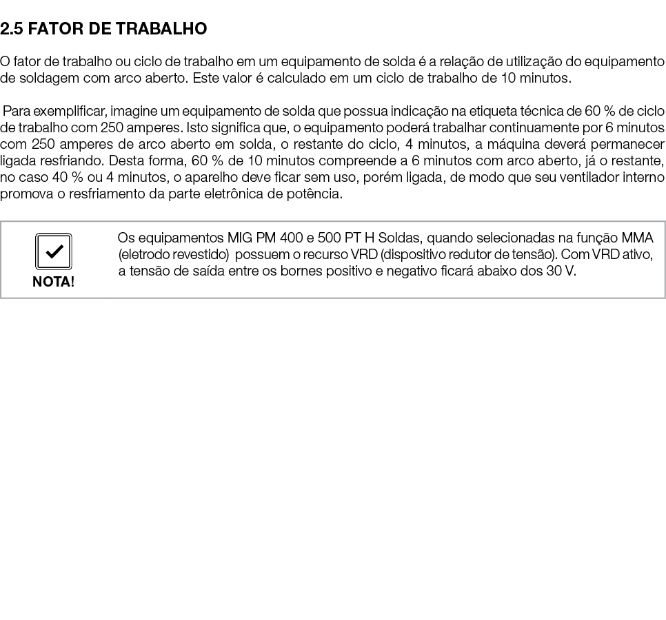 2.5 FATOR DE TRABALHO O fator de trabalho ou ciclo de trabalho em um equipamento de solda  a rela  o de utiliza  o ...