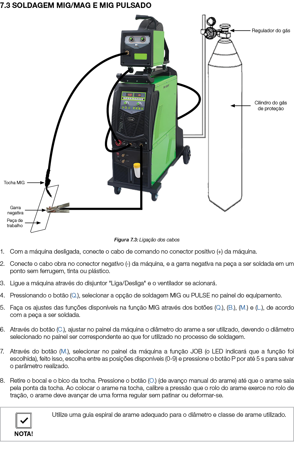 7.3 SOLDAGEM MIG/MAG e MIG PULSADO ￼ Figura 7.3: Liga o dos cabos 1. Com a m quina desligada, conecte o cabo de coma...