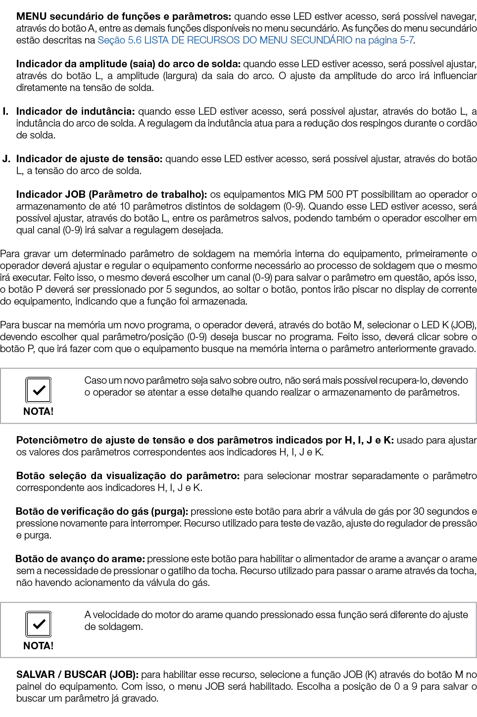 ￼ MENU secund rio de fun es e par metros: quando esse LED estiver acesso, ser  poss vel navegar, atrav s do bot o A,...