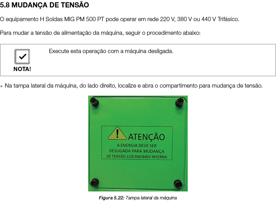 5.8 MUDAN A DE TENS O O equipamento H Soldas MIG PM 500 PT pode operar em rede 220 V, 380 V ou 440 V Trif sico. Para ...