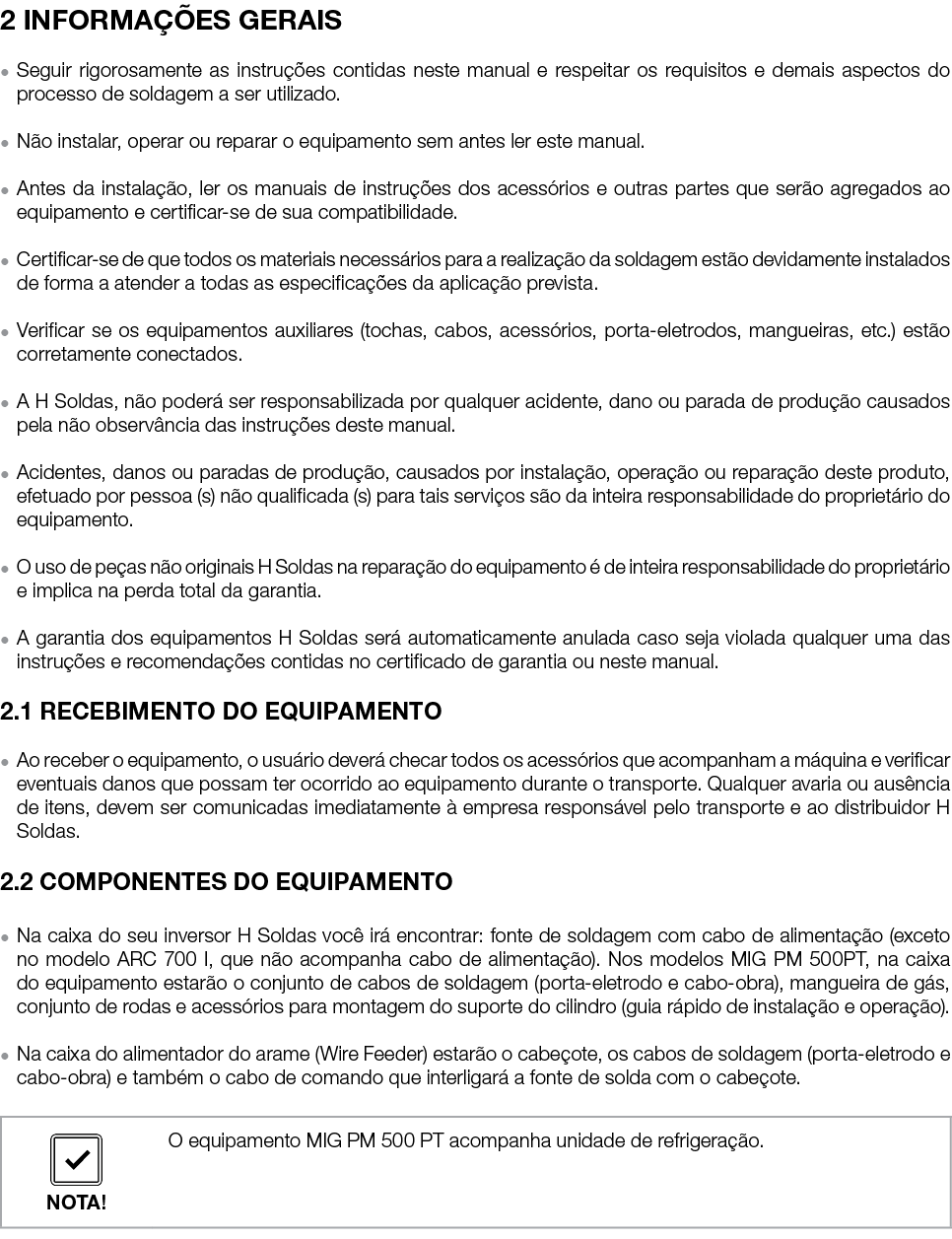 2 INFORMA ES GERAIS ● Seguir rigorosamente as instru  es contidas neste manual e respeitar os requisitos e demais as...