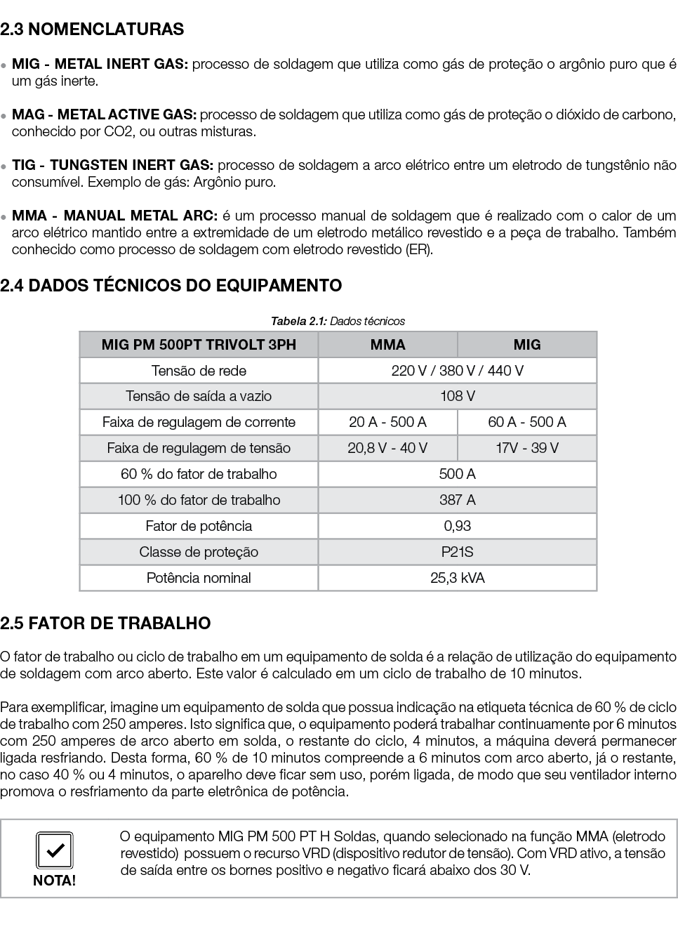 2.3 NOMENCLATURAS ● MIG METAL INERT GAS: processo de soldagem que utiliza como g s de prote o o arg nio puro que   ...