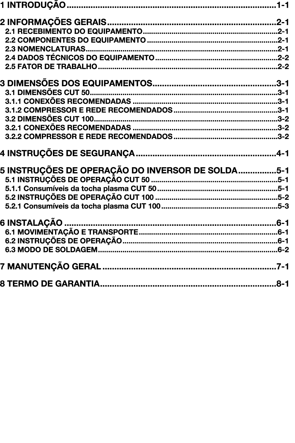 1 INTRODU O 1 1 2 INFORMA  ES GERAIS 2 1 2.1 RECEBIMENTO DO EQUIPAMENTO 2 1 2.2 COMPONENTES DO EQUIPAMENTO 2 1 2.3 N...