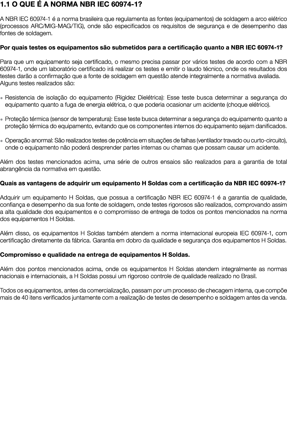 1 1 O QUE É A NORMA NBR IEC 60974-1  A NBR IEC 60974-1 é a norma brasileira que regulamenta as fontes (equipamentos)    
